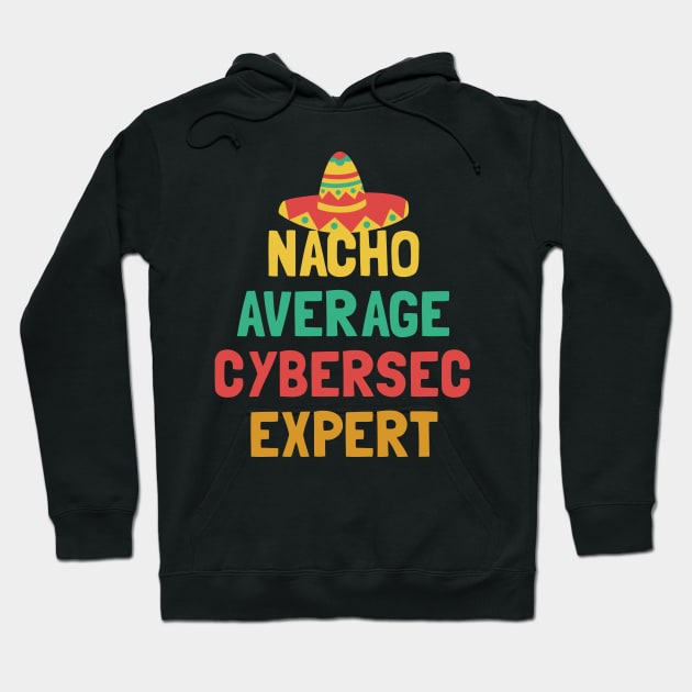 Not Your Average Cyber Sec Expert Hoodie by orlumbustheseller